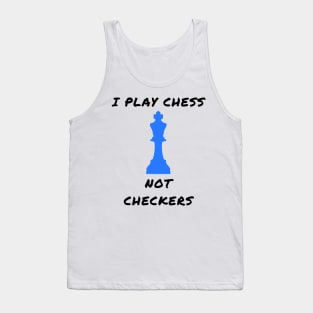 I play chess not checkers Tank Top